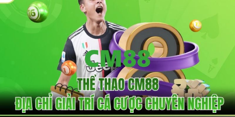 CM88 - Trang Đăng Ký Và Đăng Nhập CM88.COM Nhận +88K 12 Chuyên mục cá cược thể thao hấp dẫn đỉnh cao
