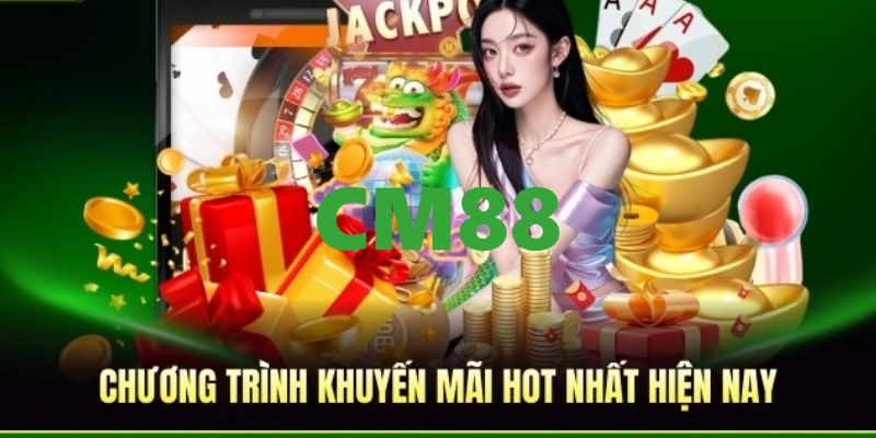 CM88 - Trang Đăng Ký Và Đăng Nhập CM88.COM Nhận +88K 11 Khuyến mãi hấp dẫn, ưu đãi tưng bừng dành cho tất cả mọi hội viên