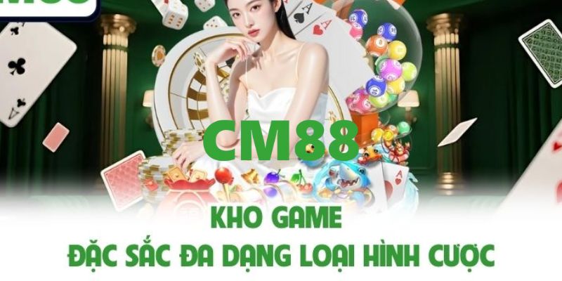 CM88 - Trang Đăng Ký Và Đăng Nhập CM88.COM Nhận +88K 13 Top các sảnh game được săn đón tại CM88